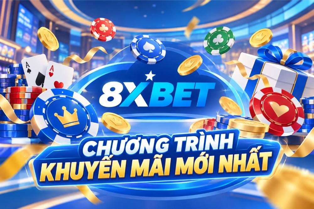 cap-nhat-chuong-trinh-khuyen-mai-8xbet-moi-nhat